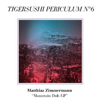 Matthias Zimmermann - Mountain Dub EP - Tigersushi