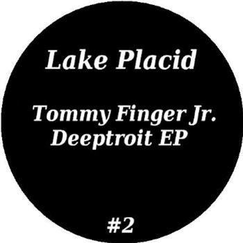 tommy finger jr. - deeptroit ep - Lake Placid