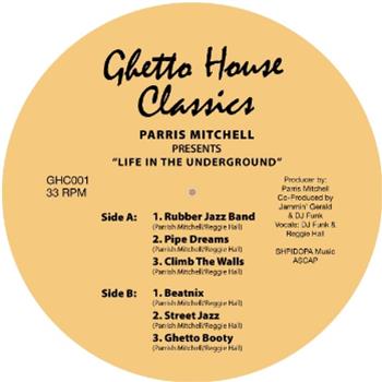 Parris Mitchell - Life in the Underground - Ghetto House Classics