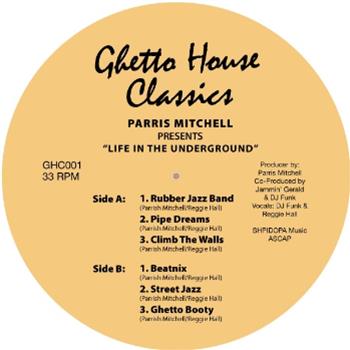 Parris Mitchell - Life in the Underground - Ghetto House Classics Parris Mitchell - Life in the Underground - Ghetto House Classics