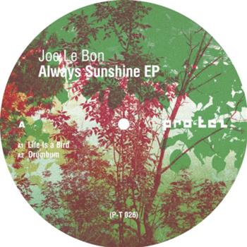 Joe Le Bon - Always Sunshine EP - Pro-tez Joe Le Bon - Always Sunshine EP - Pro-tez