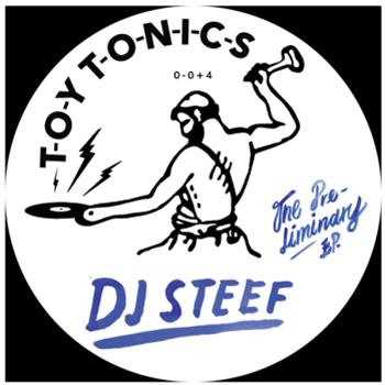 DJ Steef – The Preliminary EP – Toy Tonics  - TOY TONICS