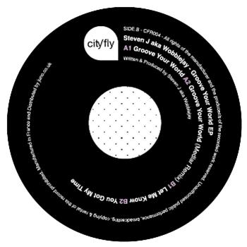 STEVEN J aka WOBBLEJAY - Groove Your World EP - City Fly STEVEN J aka WOBBLEJAY - Groove Your World EP - City Fly
