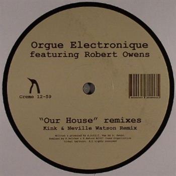 Orgue Electronique ft Robert Owens - Robert Owens - Our House Remixes - Creme Organization