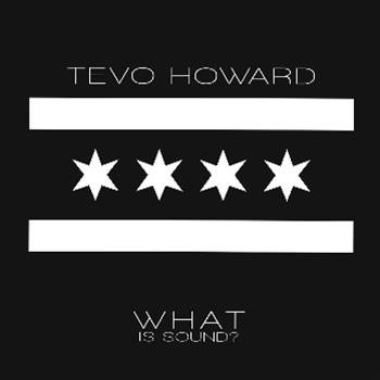 TEVO HOWARD – WHAT IS SOUND? - PERMANENT VACATION