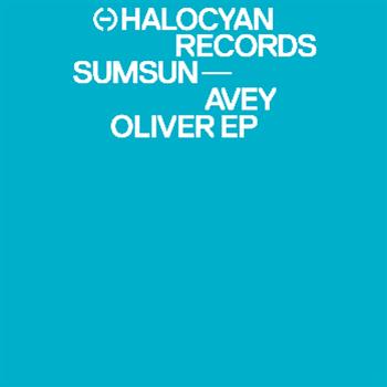 Sumsun - Avey Oliver EP - Halo Cyan