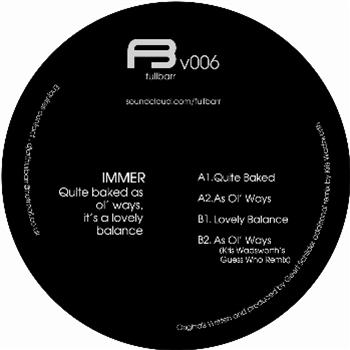 Immer - Quite Baked As OlWays Its A Lovely Balance EP - Full Barr Recordings
