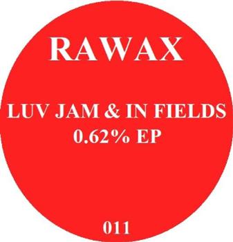 luv jam & in fields - 0.62% ep - Rawax