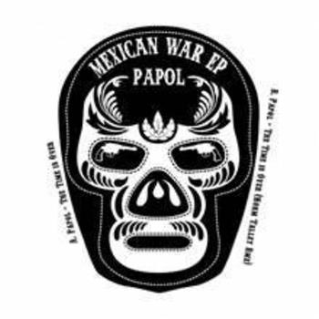 Papol - Mexican War EP - ESPERANZA Papol - Mexican War EP - ESPERANZA