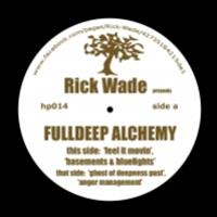 RICK WADE - FULLDEEP ALCHEMY - HARMONIE PARK RICK WADE - FULLDEEP ALCHEMY - HARMONIE PARK