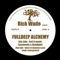 RICK WADE - FULLDEEP ALCHEMY - HARMONIE PARK