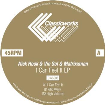 Nick Hook & Vin Sol & Matrixxman - I Can Feel It EP - Classicworks Nick Hook & Vin Sol & Matrixxman - I Can Feel It EP - Classicworks