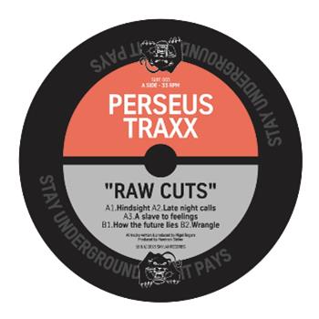 Perseus Traxx – Raw Cuts - Stay Underground, It Pays