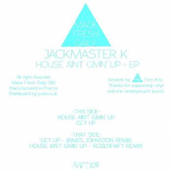 JACKMASTER K - House Aint Givin Up EP - Made Fresh Daily