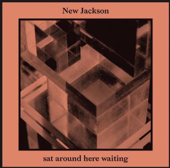 New Jackson - Sit Around Here Waiting - Hivern Discs