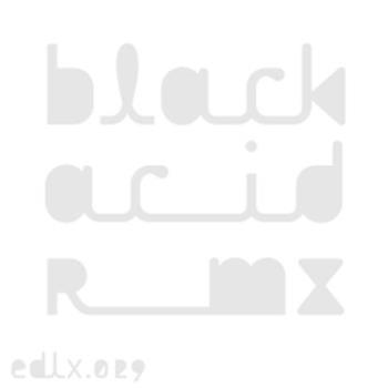 Blackasteroid - Black Acid Remixes EP - Electric Deluxe