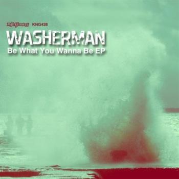 WASHERMAN - BE WHAT YOU WANNA BE EP - NITE GROOVES WASHERMAN - BE WHAT YOU WANNA BE EP - NITE GROOVES