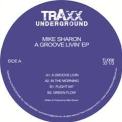 Mike Sharon – A Groove Livin EP - TRAXX UNDERGROUND