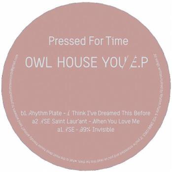 RHYTHM PLATE / YSE / YSE SAINT LAUR ANT - Owl House You EP - Pressed For Time