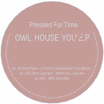 RHYTHM PLATE / YSE / YSE SAINT LAUR ANT - Owl House You EP - Pressed For Time RHYTHM PLATE / YSE / YSE SAINT LAUR ANT - Owl House You EP - Pressed For Time