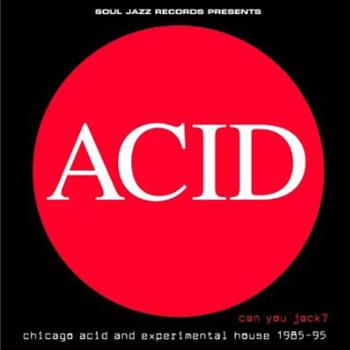 Soul Jazz Records presents - Acid - Can You Jack? LP 1 - Soul Jazz Records