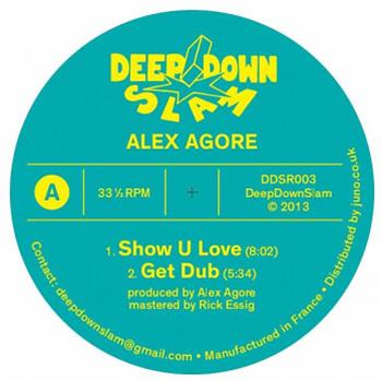 Alex Agore - Show U Love EP - Deep Down Slam