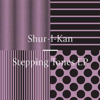 Shur-I-Kan - Stepping Tones EP - Freerange