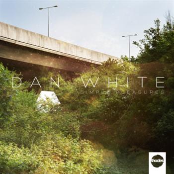 Dan White - Simple Pleasures EP - Shades Dan White - Simple Pleasures EP - Shades