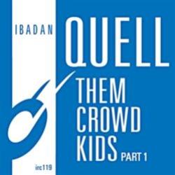 Quell - Them Crowd Kids Part 1 - IBADAN Quell - Them Crowd Kids Part 1 - IBADAN