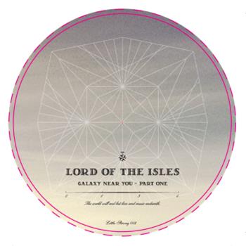 Lord Of The Isles - Galaxy Near You Part 01 - Little Strong Recordings