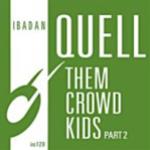 Quell - Them Crowd Kids Part 2 - IBADAN Quell - Them Crowd Kids Part 2 - IBADAN