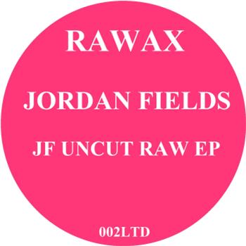 Jordan Fields - JF Uncut Raw EP - Rawax