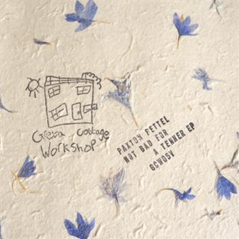 Paxton Fettel - Not Bad For A Tenner EP - Greta Cottage Workshop Paxton Fettel - Not Bad For A Tenner EP - Greta Cottage Workshop