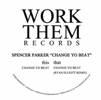 Spencer Parker - Change Yo Beat - WORK THEM RECORDS Spencer Parker - Change Yo Beat - WORK THEM RECORDS