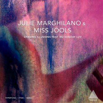 Julie Marghilano and Miss Jools - Chasing Illusions feat. Mz Sunday Luv - HYPERTONE