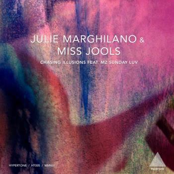 Julie Marghilano and Miss Jools - Chasing Illusions feat. Mz Sunday Luv - HYPERTONE Julie Marghilano and Miss Jools - Chasing Illusions feat. Mz Sunday Luv - HYPERTONE