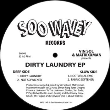 Vin Sol & Matrixxman - Dirty Laundry EP - SOO WAVEY