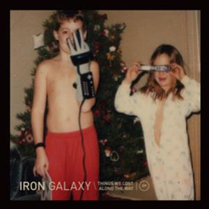 Iron Galaxy - Things We Lost Along The Way EP - Born Electric