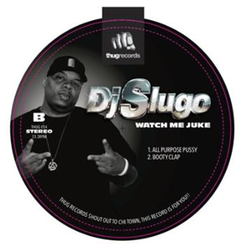DJ Slugo - Watch Me Juke - Thug Records