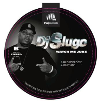 DJ Slugo - Watch Me Juke - Thug Records DJ Slugo - Watch Me Juke - Thug Records