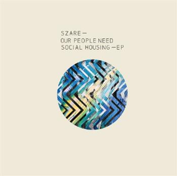 Szare - Our People Need Social Housing EP - Deep Moves Szare - Our People Need Social Housing EP - Deep Moves