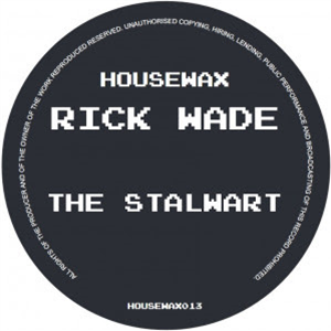 Rick Wade - The Stalwart - Housewax