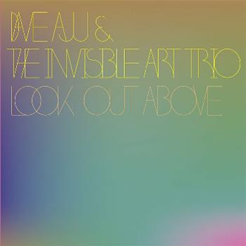 Dave Aju & The Invisible Art Trio - Look Out Above EP - Nuearth Kitchen