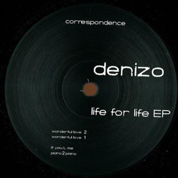 Denizo ?– Life For Life EP - Correspondence