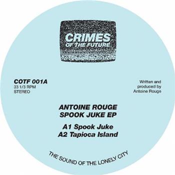 Antoine Rouge - Spook Juke EP - Crimes Of The Future