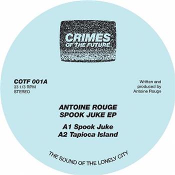 Antoine Rouge - Spook Juke EP - Crimes Of The Future Antoine Rouge - Spook Juke EP - Crimes Of The Future