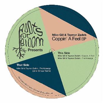 MIke Gill & Taymor Zadeh - Coppin A Feel EP - Roots For Bloom MIke Gill & Taymor Zadeh - Coppin A Feel EP - Roots For Bloom