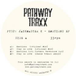 Jackmaster K - Emotions EP - Pathway Traxx