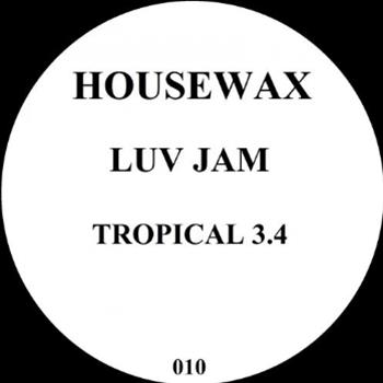 LUV JAM - TROPICAL 3.4 - Housewax