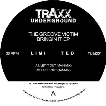 The Groove Victim - Bringin It EP - TRAXX UNDERGROUND LIMITED